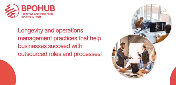 Longevity and operations management practices that help businesses succeed with outsourced roles and processes!